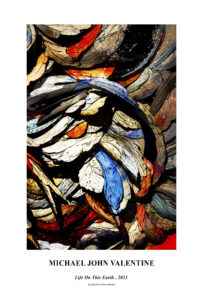 Poster Print Titled Abstract Life On This Earth by artist Michael John Valentine